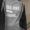 Dad Joke Loading T-shirt by Luxe-Custom-Designer
