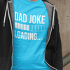 Dad Joke Loading T-shirt by Luxe-Custom-Designer