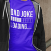 Dad Joke Loading T-shirt by Luxe-Custom-Designer