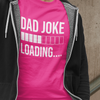 Dad Joke Loading T-shirt by Luxe-Custom-Designer